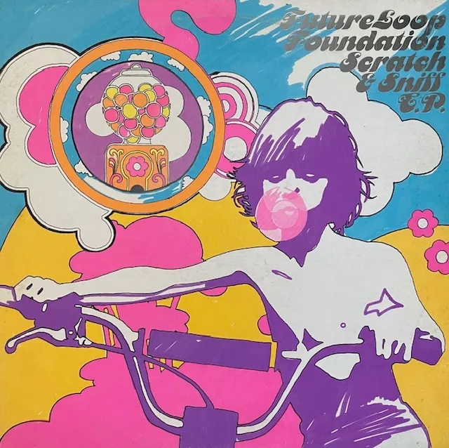 FUTURE LOOP FOUNDATION / SCRATCH & SNIFF EP
