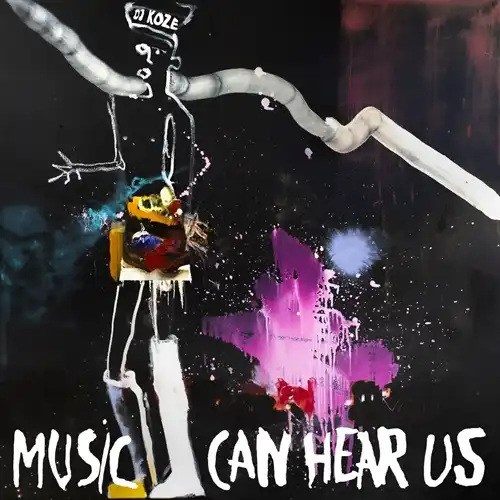 DJ KOZE / MUSIC CAN HEAR US