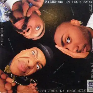 FISHBONE / IN YOUR FACE