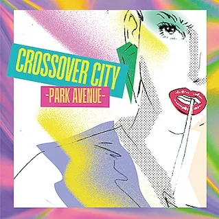 VARIOUS (栗本斉) / CROSSOVER CITY -PARK AVENUE-