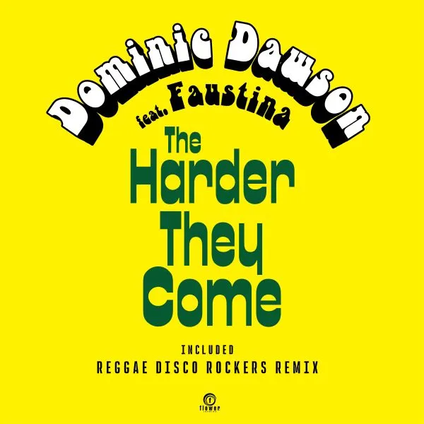 DOMINIC DAWSON FEAT. FAUSTINA / HARDER THEY COME