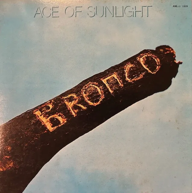 BRONCO / ACE OF SUNLIGHT 