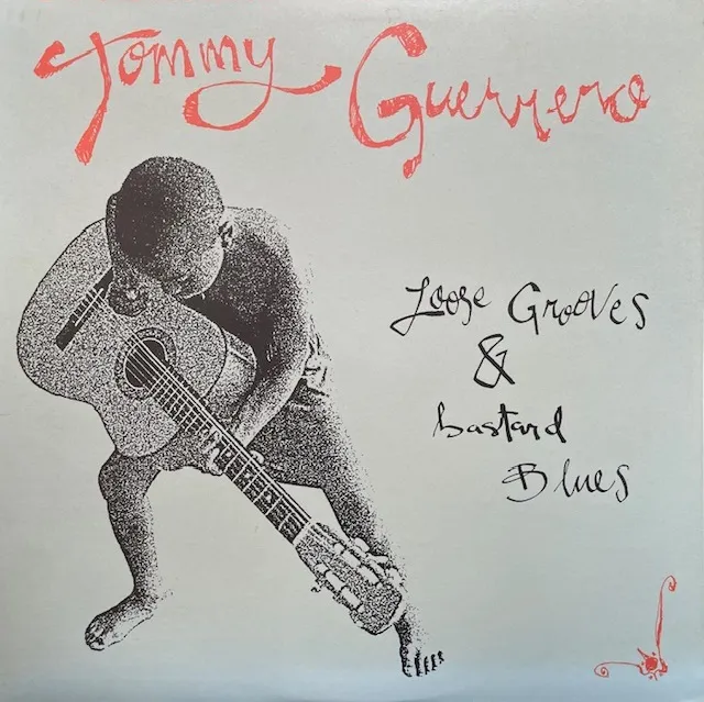 TOMMY GUERRERO / LOOSE GROOVES & BASTARD BLUES