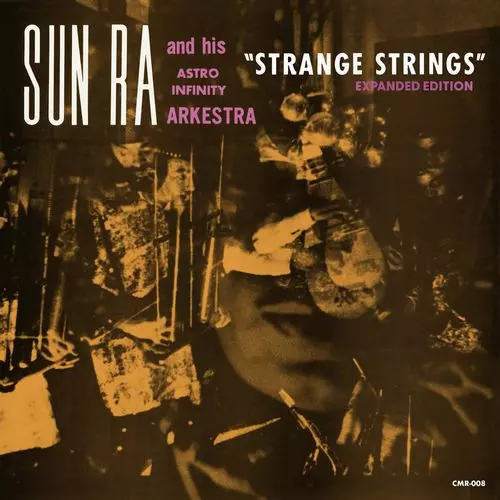 SUN RA AND HIS ASTRO INFINITY ARKESTRA / STRANGE STRINGS (EXPANDED EDITION)