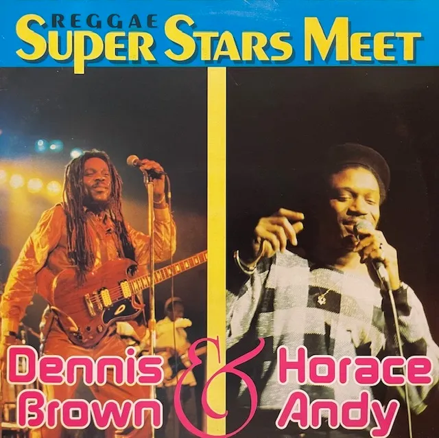 DENNIS BROWN & HORACE ANDY / REGGAE SUPER STARS MEET