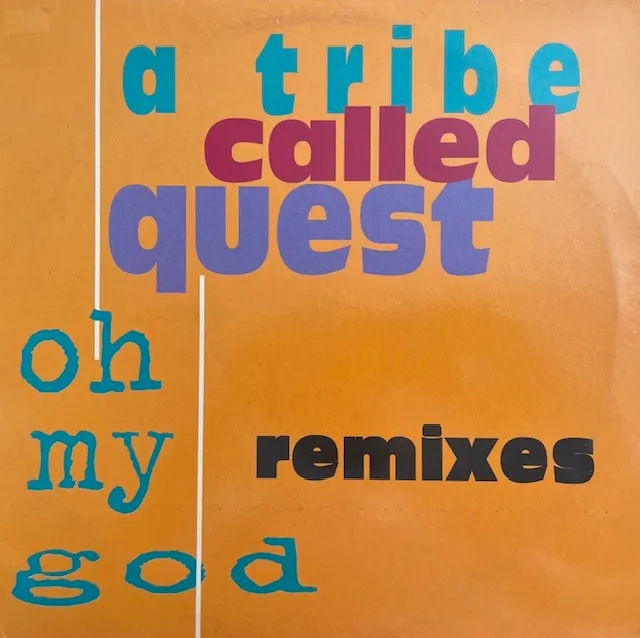 A TRIBE CALLED QUEST / OH MY GOD (REMIXES)