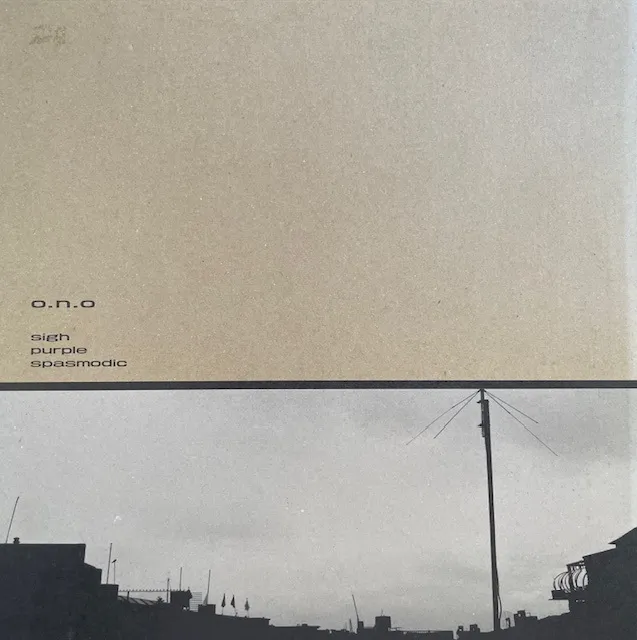 O.N.O / SIGH, PURPLE, SPASMODIC