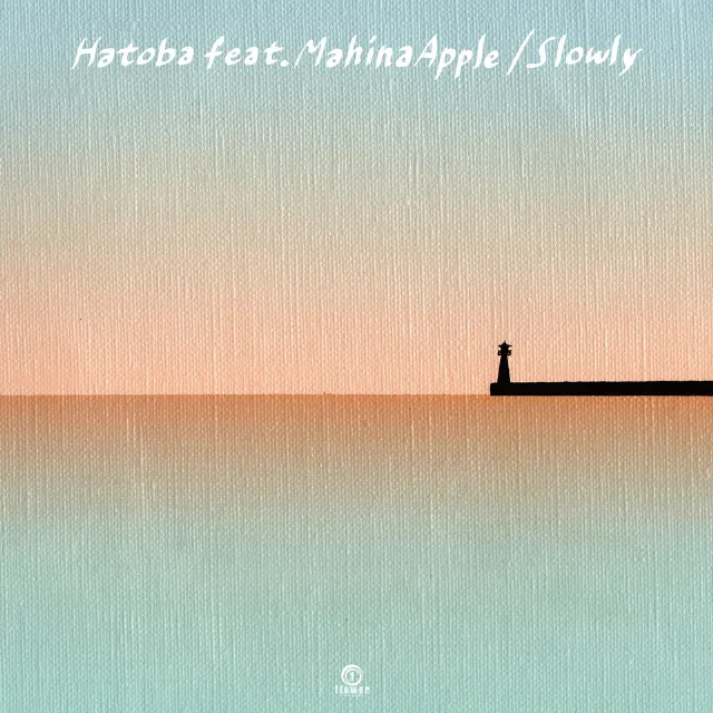 SLOWLY FEAT. MAHINA APPLE / HATOBA