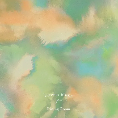 VARIOUS (YAKENOHARA、中島ノブユキ)  / INCENSE MUSIC FOR DINING ROOM