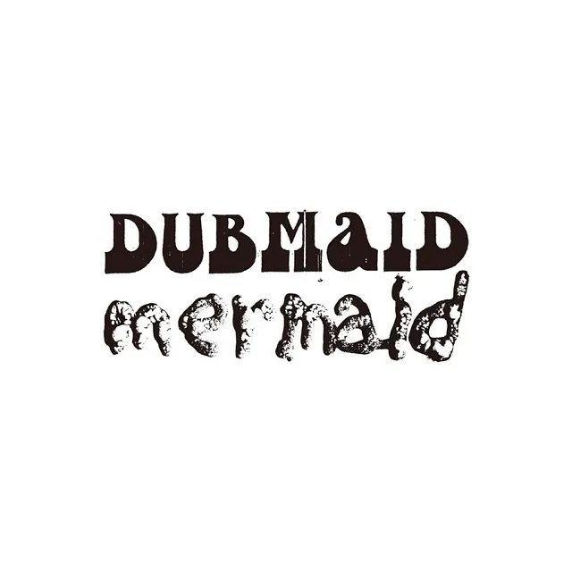MERMAID / DUBMAID