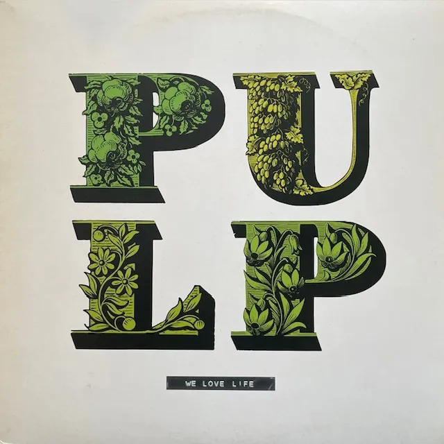 PULP / WE LOVE LIFE