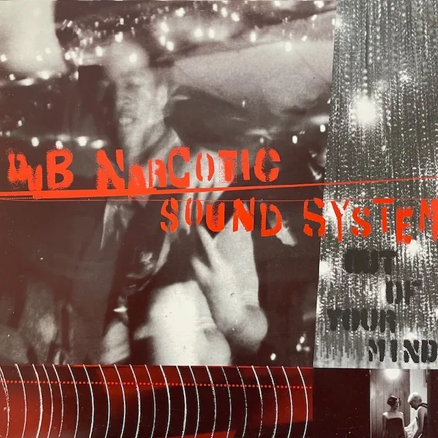 DUB NARCOTIC SOUND SYSTEM / OUT OF YOUR MIND