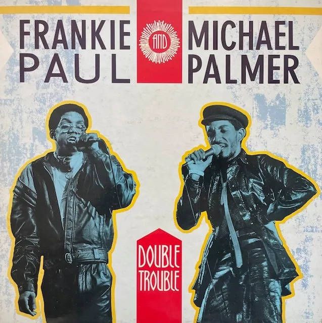 FRANKIE PAUL AND MICHAEL PALMER / DOUBLE TROUBLE