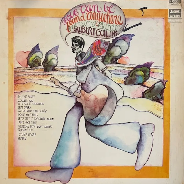ALBERT COLLINS / LOVE CAN BE FOUND ANYWHERE (EVEN IN A GUITAR) 