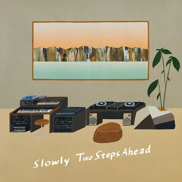 SLOWLY / TWO STEPS AHEAD