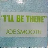 JOE SMOOTH / ILL BE THERE