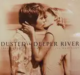 DUSTED / DEEPER RIVER