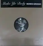 MONDO GROSSO / SHAKE YA BODY