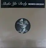 MONDO GROSSO / SHAKE YA BODYΥʥ쥳ɥ㥱å ()