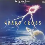 DAVID MATTHEWS / GRAND CROSS