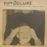 TIM DELUXE / CHOOSE SOMETHING LIKE A STAR