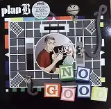 PLAN B / NO GOOD