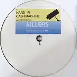 HARD-FI  KILLERS / CASH MACHINE  SOMEBODY TOLD..