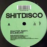 SHITDISCO / REACTOR PARTY