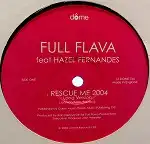 FULL FLAVA / RESCUE ME 2004