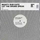 MIGHTY DUB KATZ / LET THE DRUMS SPEAK