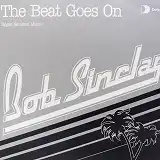 BOB SINCLAR / THE BEAT GOES ON (ROGER SANCHEZ MIXES)