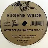 EUGENE WILDE / GOTTA GET YOU HOME TONIGHTΥʥ쥳ɥ㥱å ()