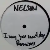 NELSON / I SAY YOU CAN'T STOP