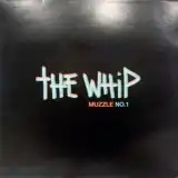 THE WHIP / MUZZLE NO.1
