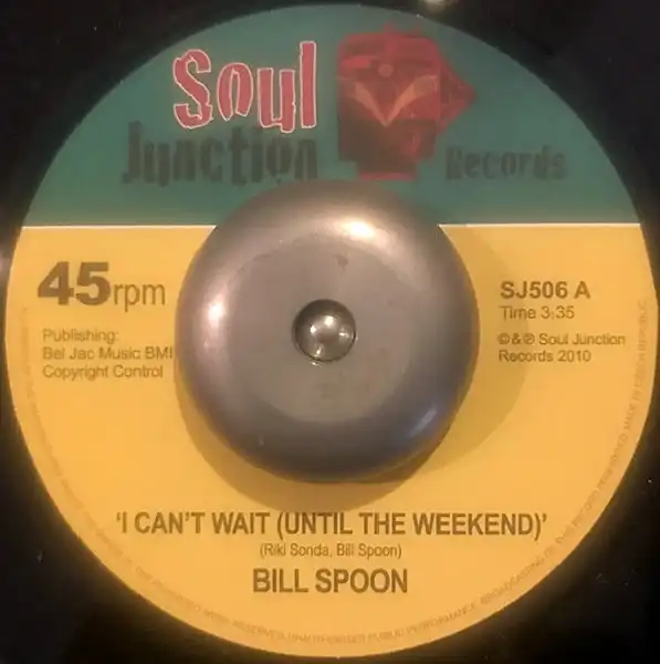 BILL SPOON ‎/ I CAN'T WAIT (UNTIL THE WEEKEND)