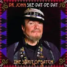 DR. JOHN / SKE DAT DE DAT : THE SPIRIT OF SATCH