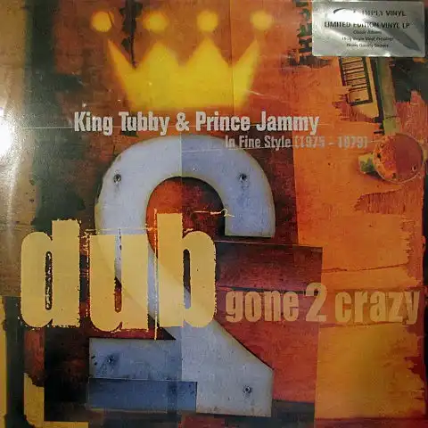 KING TUBBY & PRINCE JAMMY / DUB GONE 2 CRAZY: IN FINE STYLE 1975-1979 