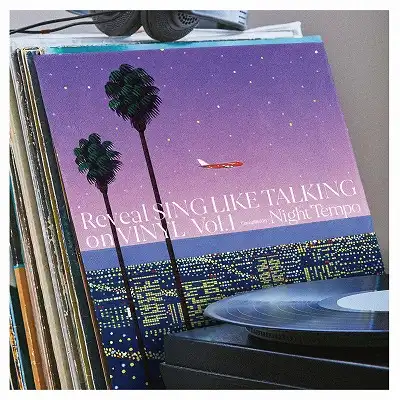 SING LIKE TALKING / REVEAL SING LIKE TALKING ON VINYL VOL.1 COMPILED BY NIGHT TEMPO 