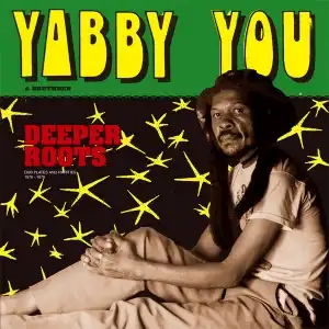 YABBY YOU / DEEPER ROOTS (DUBPLATES & RARITIES)