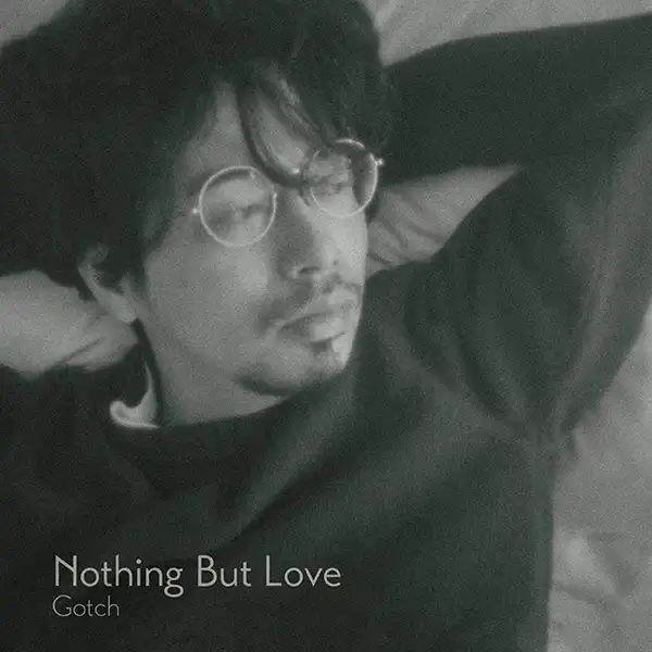 GOTCH / NOTHING BUT LOVEΥʥ쥳ɥ㥱å ()