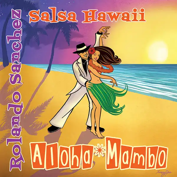 ROLANDO SANCHEZ & SALSA HAWAII / ALOHA MAMBO