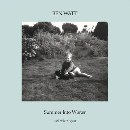 BEN WATT & ROBERT WYATT / SUMMER INTO WINTER 