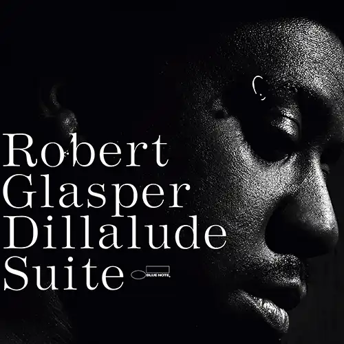 ROBERT GLASPER / DILLALUDE SUITE