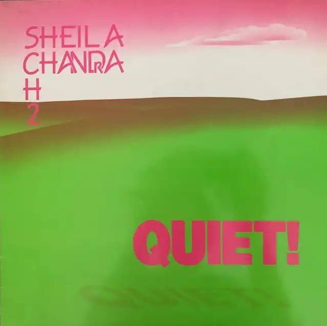 SHEILA CHANDRA / QUIET!