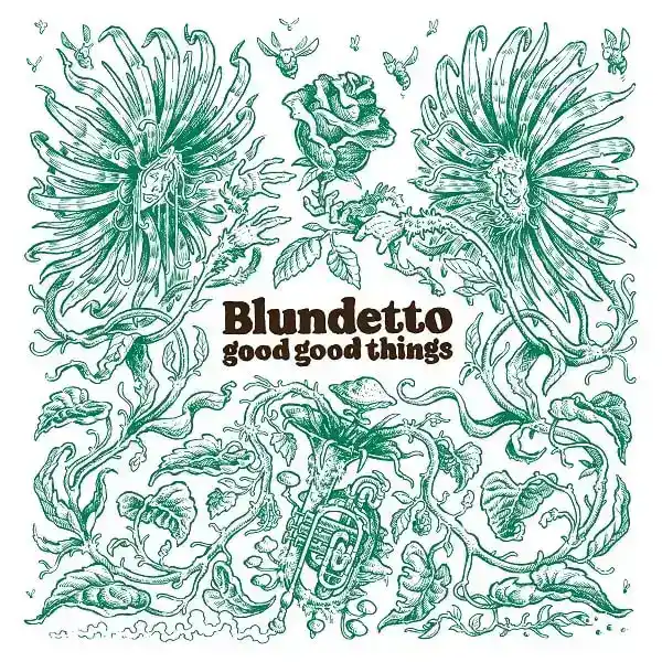 BLUNDETTO / GOOD GOOD THINGS