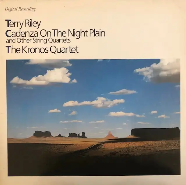 TERRY RILEYKRONOS QUARTET / CADENZA ON THE NIGHT PLAIN AND OTHER STRING QUARTETS 
