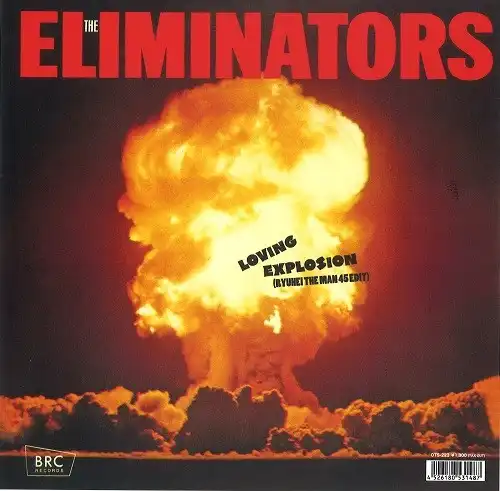 ELIMINATORS / LOVING EXPLOSION (RYUHEI THE MAN 45 EDIT) ／ LOVING EXPLOSION (ORIGINAL)