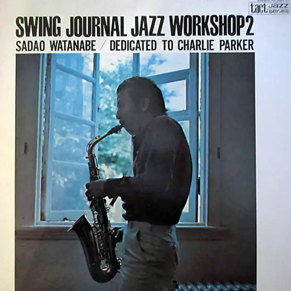 渡辺貞夫 / SWING JOURNAL JAZZ WORKSHOP 2-SADAO WATANABE/DEDICATED TO CHARLIE PARKER