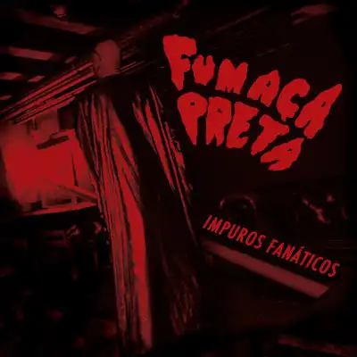 FUMACA PRETA / IMPUROS FANATICOS 