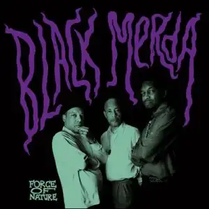 BLACK MERDA / FORCE OF NATURE